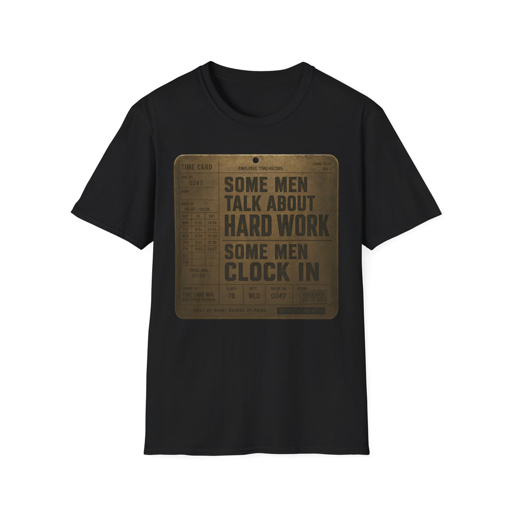 Some Men Talk, Some Men Clock In T-Shirt