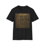 Some Men Talk, Some Men Clock In T-Shirt