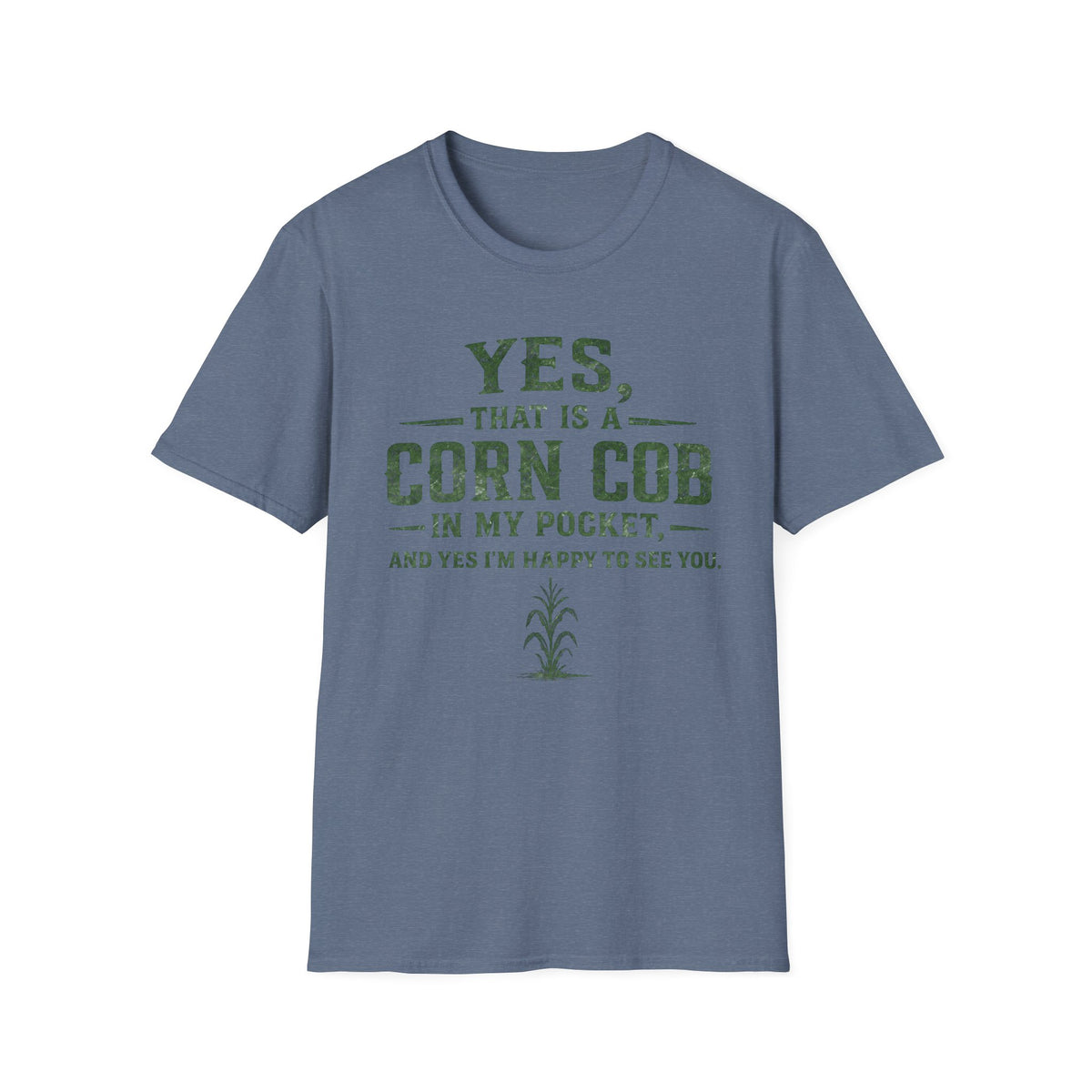 Yes, That Is A Corn Cob In My Pocket T-Shirt