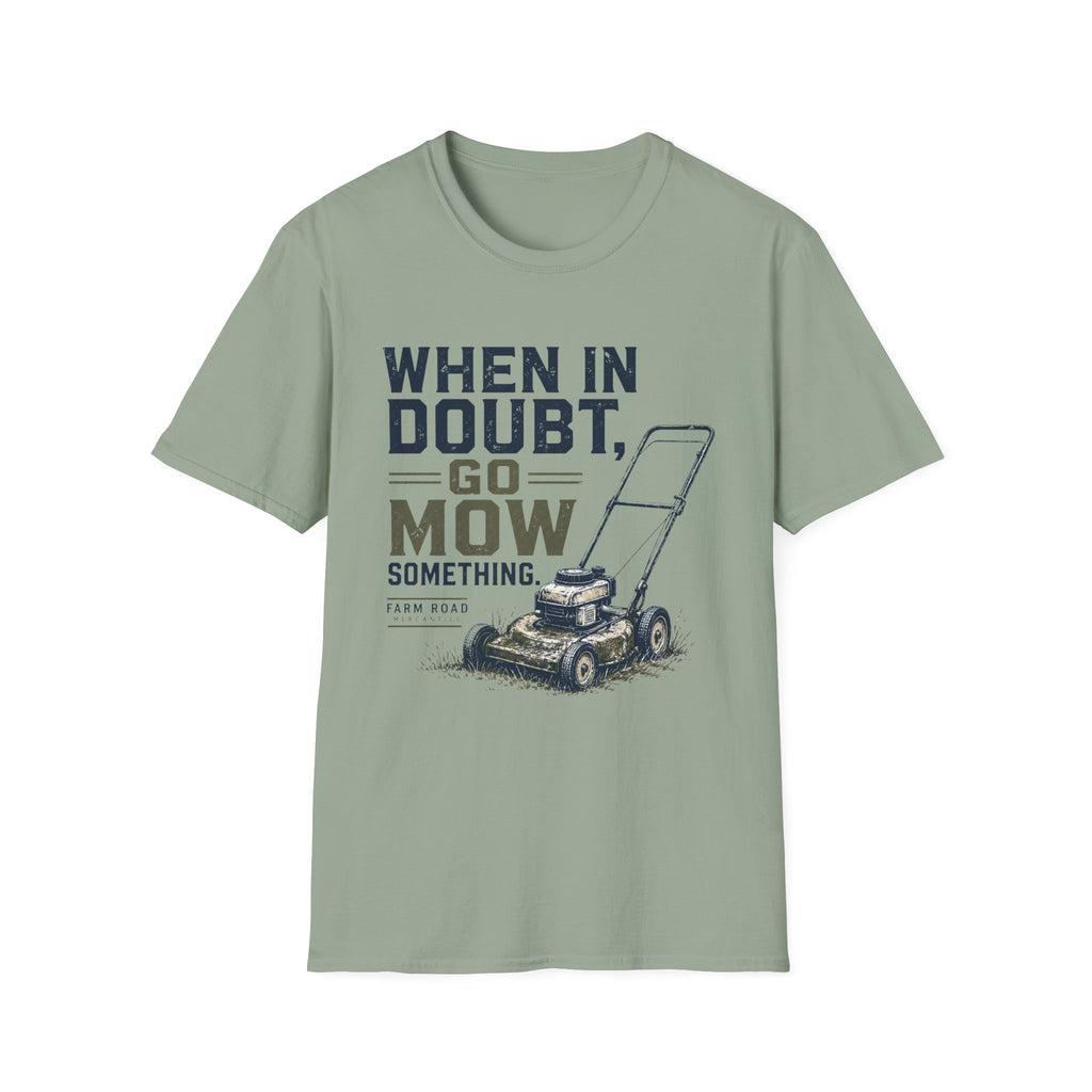 When In Doubt, Go Mow T-Shirt
