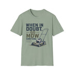 When In Doubt, Go Mow T-Shirt