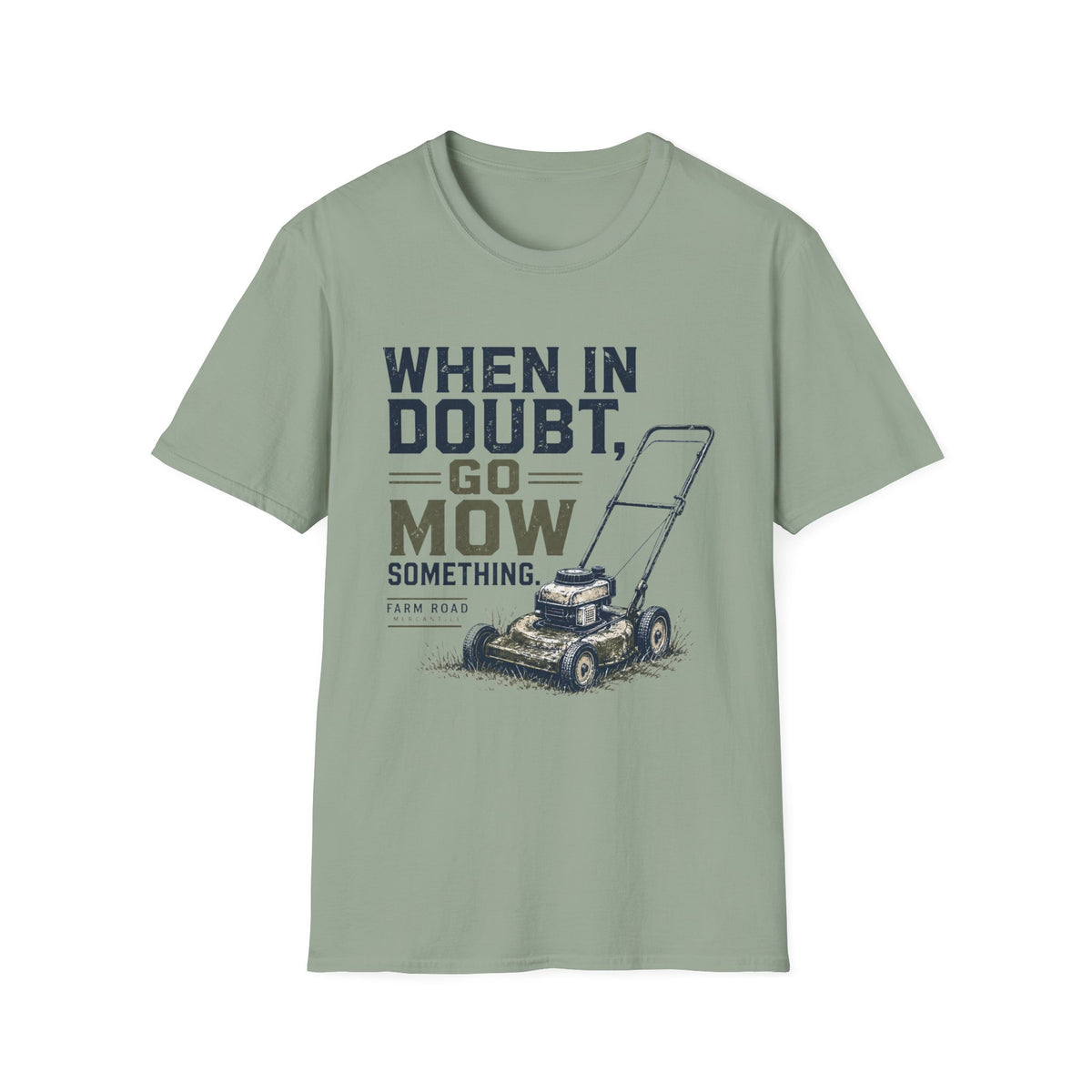 When In Doubt, Go Mow T-Shirt