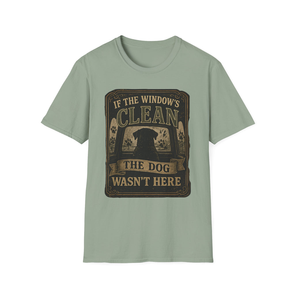 If The Window's Clean The Dog Wasn't Here T-Shirt