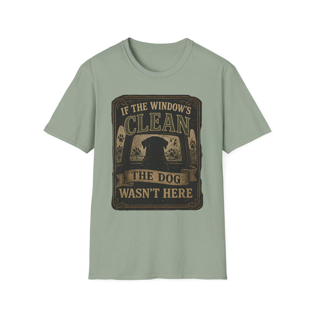 If The Window's Clean The Dog Wasn't Here T-Shirt