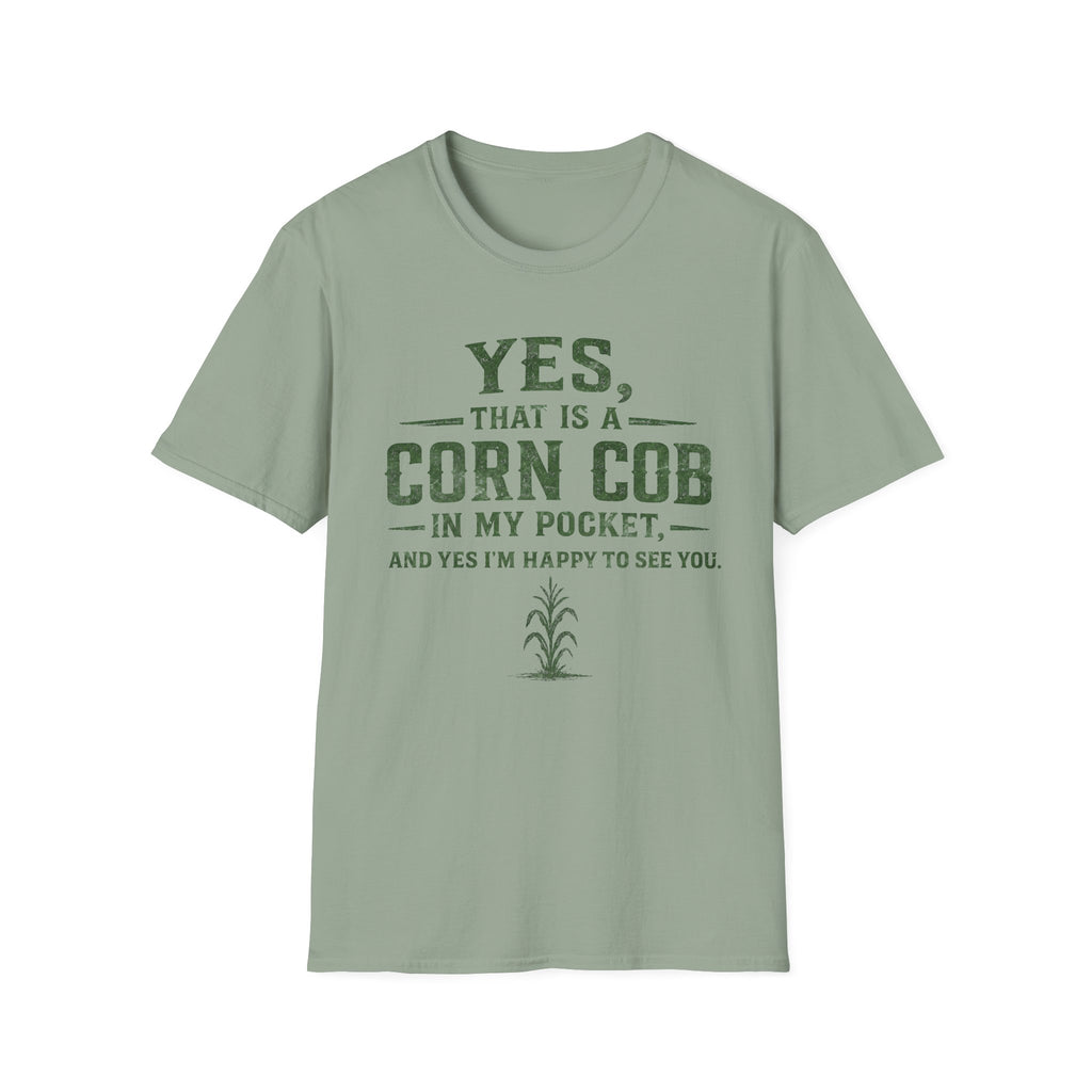 Yes, That Is A Corn Cob In My Pocket T-Shirt
