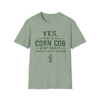 Yes, That Is A Corn Cob In My Pocket T-Shirt