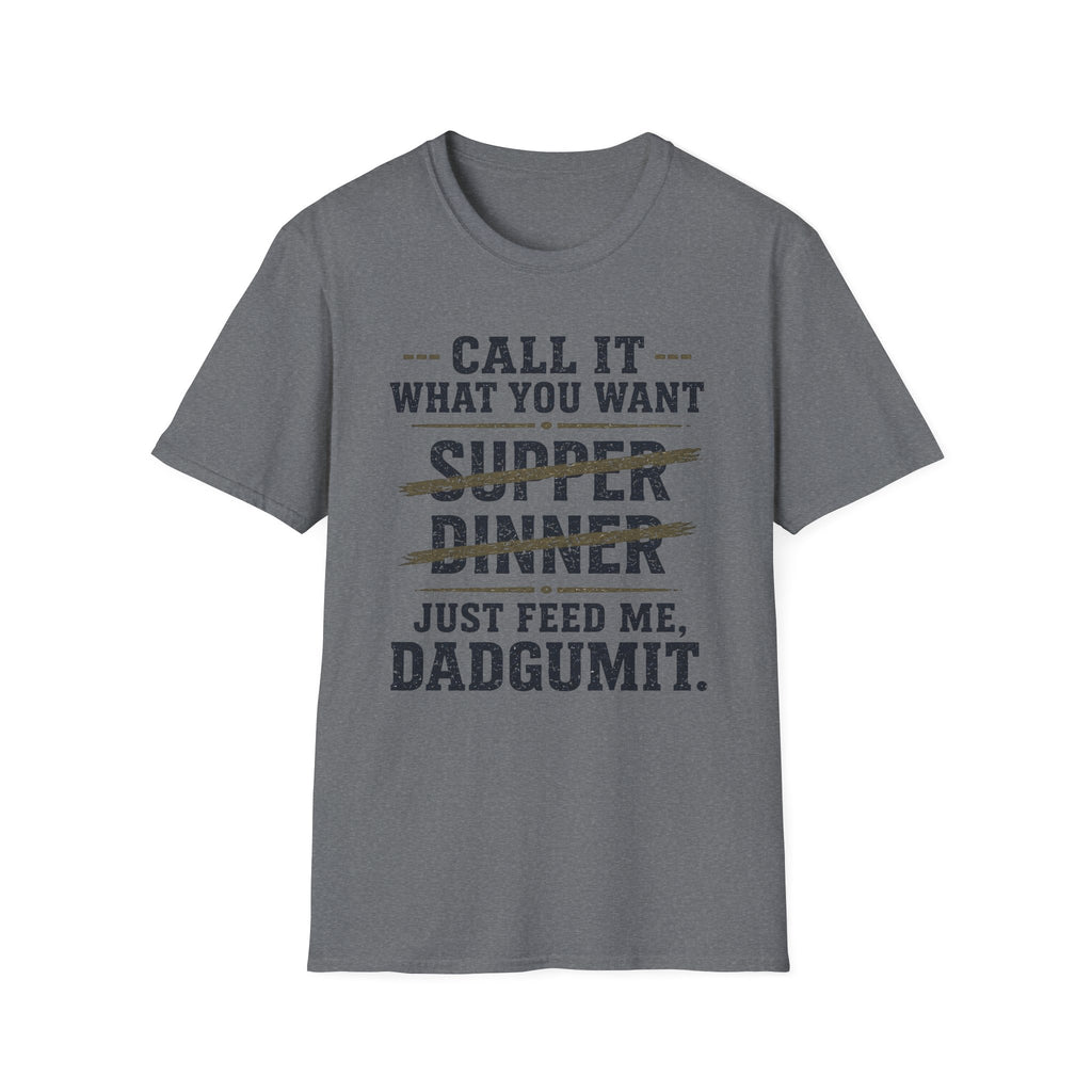 Feed Me Dadgumit T-Shirt