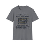 Feed Me Dadgumit T-Shirt