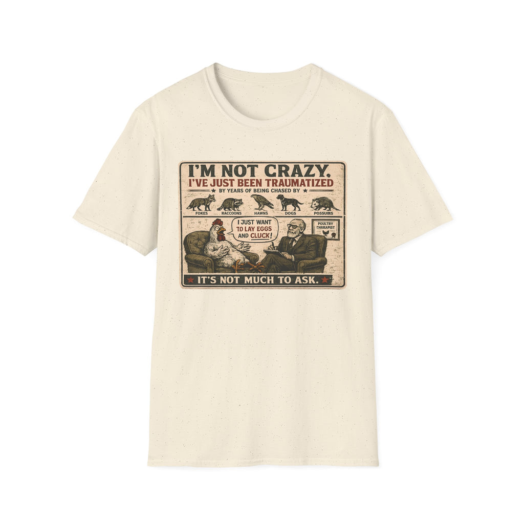 I'm Not Crazy T-Shirt