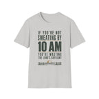 If You're Not Sweating T-Shirt