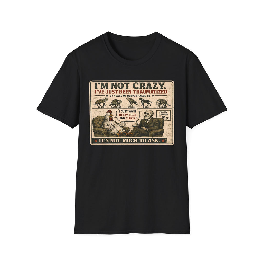 I'm Not Crazy T-Shirt