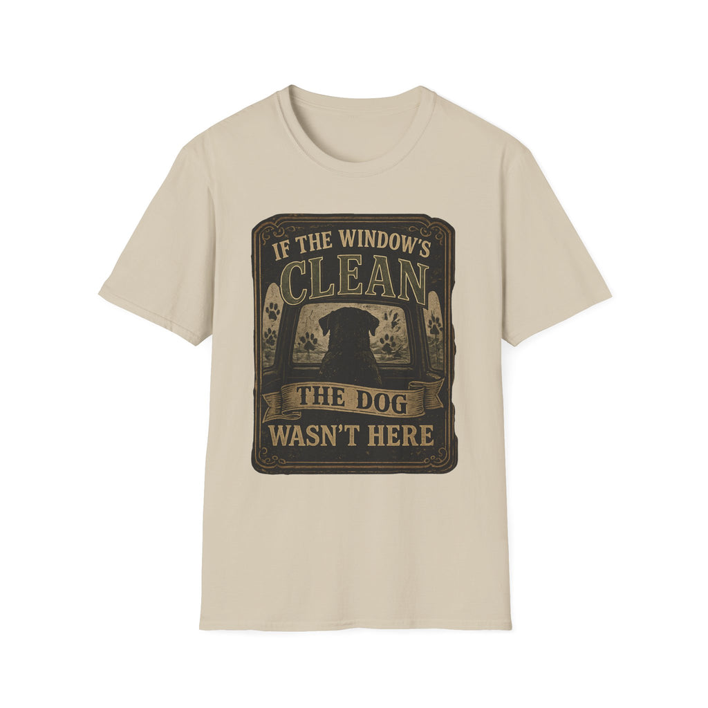 If The Window's Clean The Dog Wasn't Here T-Shirt