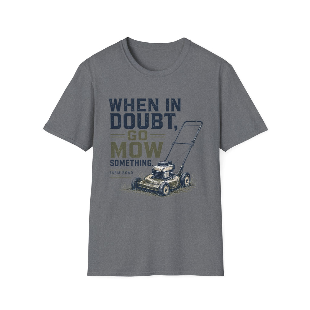 When In Doubt, Go Mow T-Shirt
