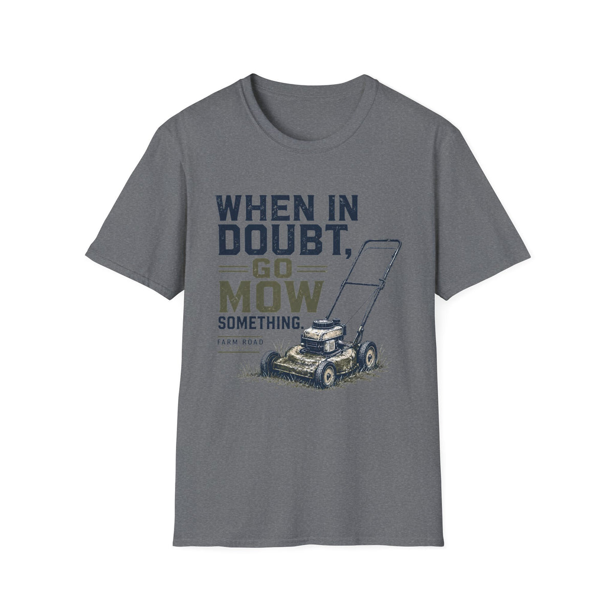 When In Doubt, Go Mow T-Shirt