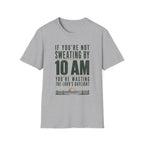 If You're Not Sweating T-Shirt