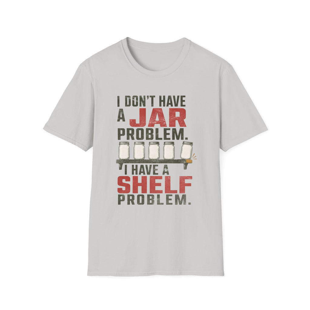 Jars Aren't My Problem, T-Shirt