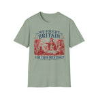 We Fought Britain For This Meeting T-Shirt