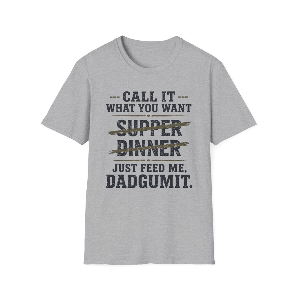 Feed Me Dadgumit T-Shirt
