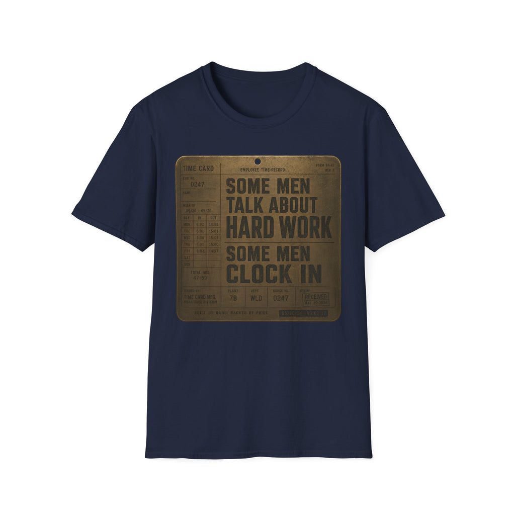 Some Men Talk, Some Men Clock In T-Shirt