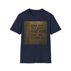 Some Men Talk, Some Men Clock In T-Shirt