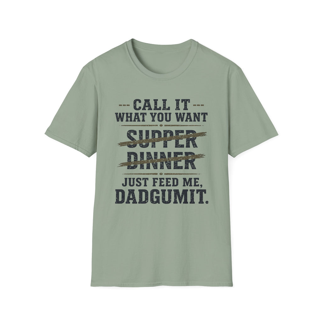 Feed Me Dadgumit T-Shirt
