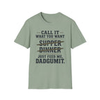 Feed Me Dadgumit T-Shirt