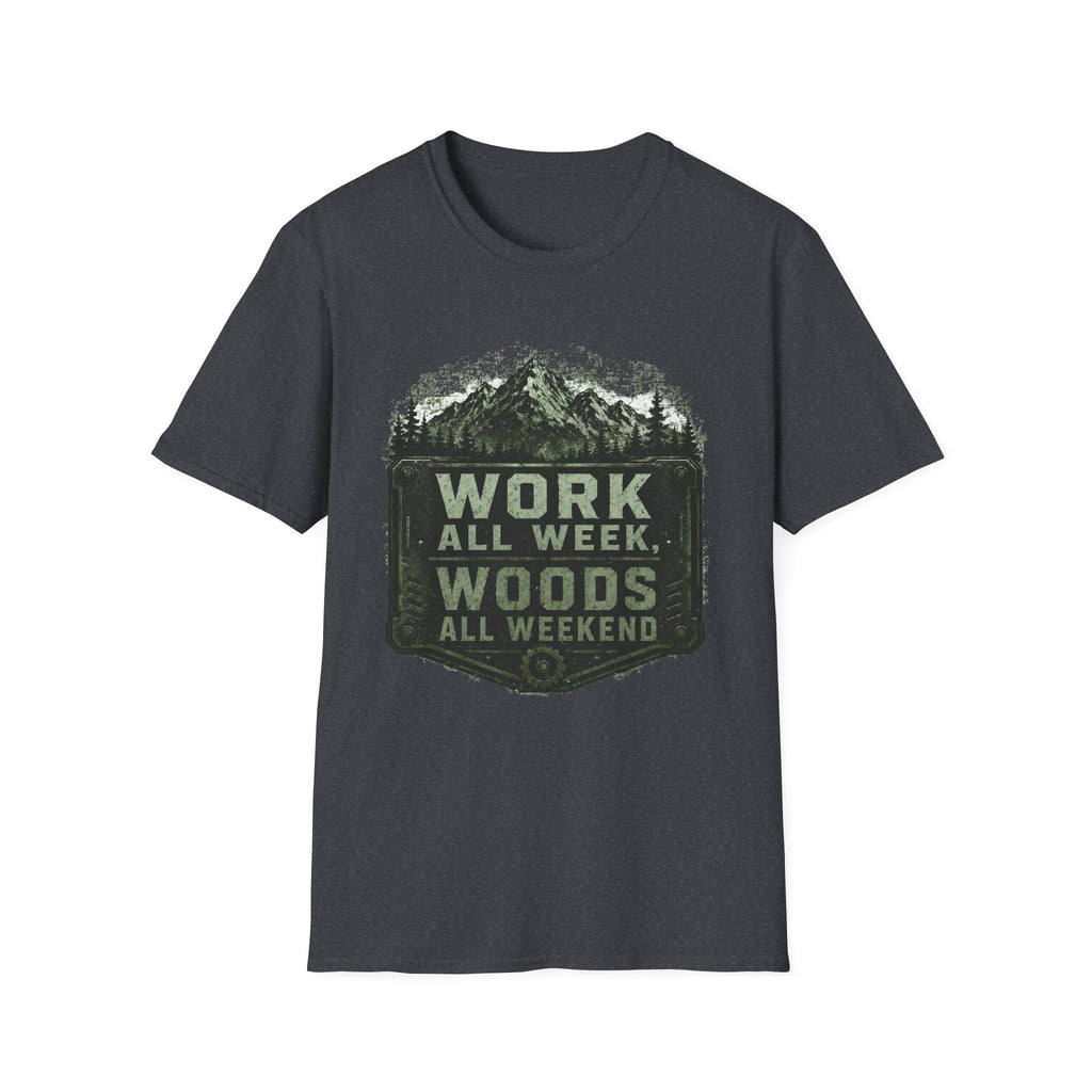 Work All Week, Woods All Weekend T-Shirt