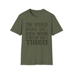 The World Runs On Tired Men T-Shirt