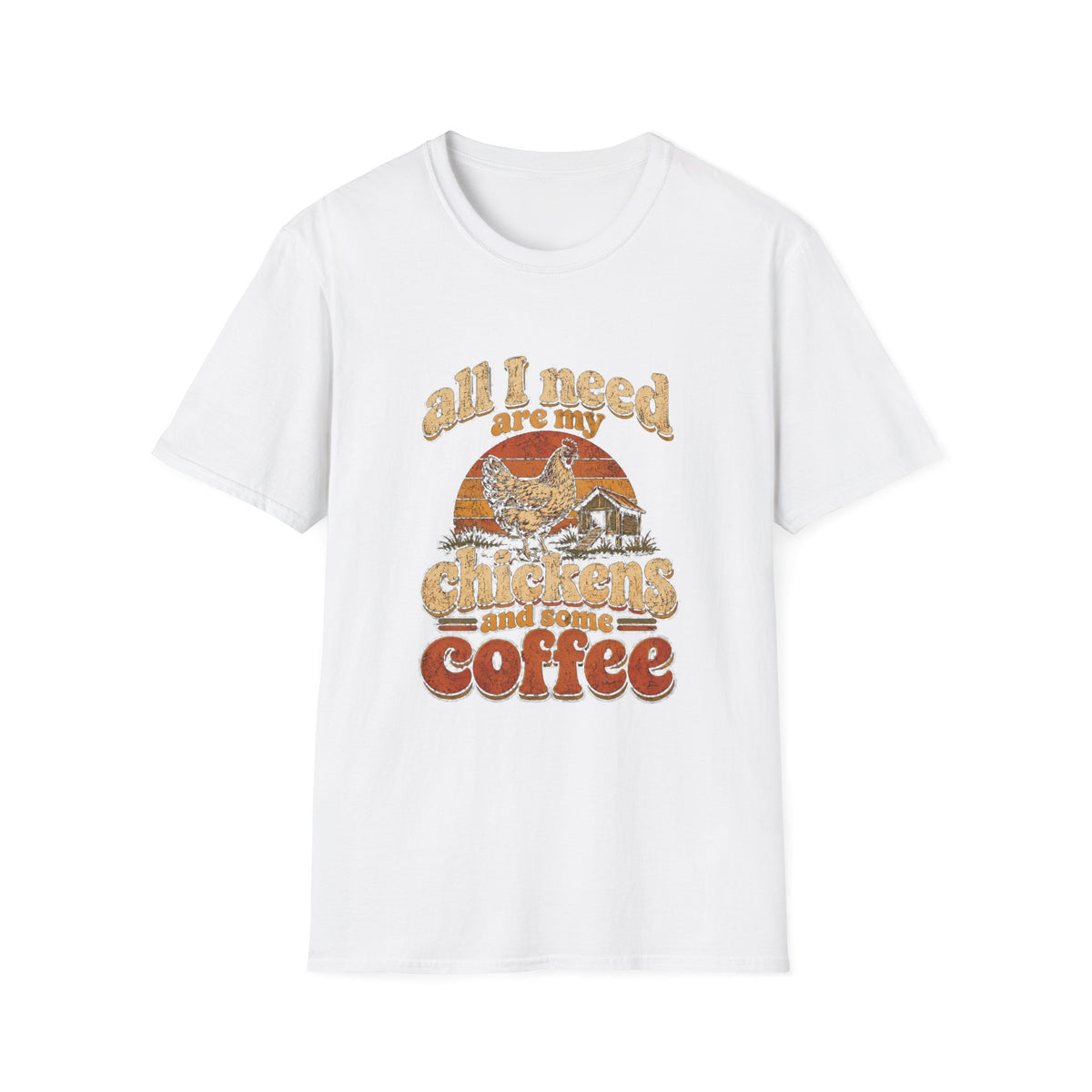 White crewneck t-shirt featuring a vintage-style graphic of a chicken, coop, and the text All I Need Are My Chickens.