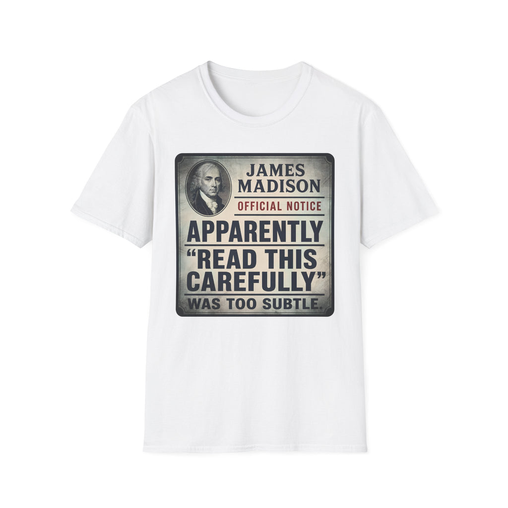 Apparently James Madison Was Too Subtle T-Shirt