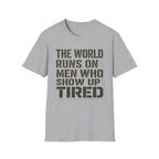 The World Runs On Tired Men T-Shirt