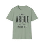 I'll Argue About Motor Oil T-Shirt
