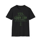 Yes, That Is A Corn Cob In My Pocket T-Shirt