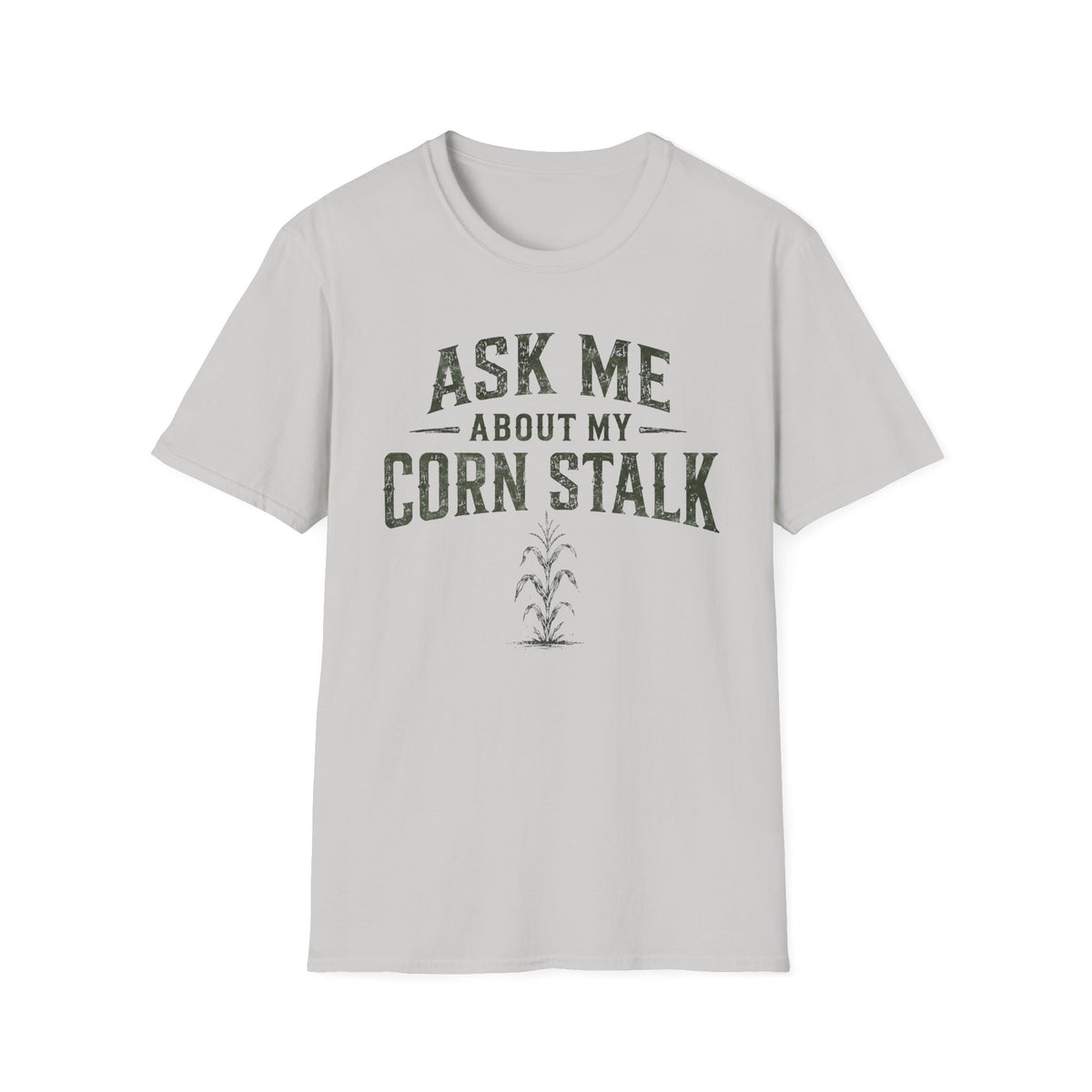 Ask Me About My Corn Stalk T-Shirt