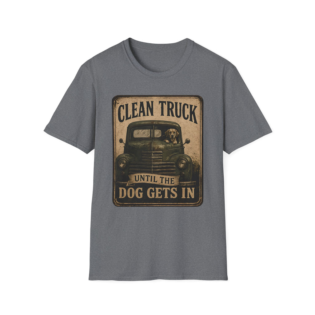 Clean Truck Till The Dog Shows Up T-Shirt