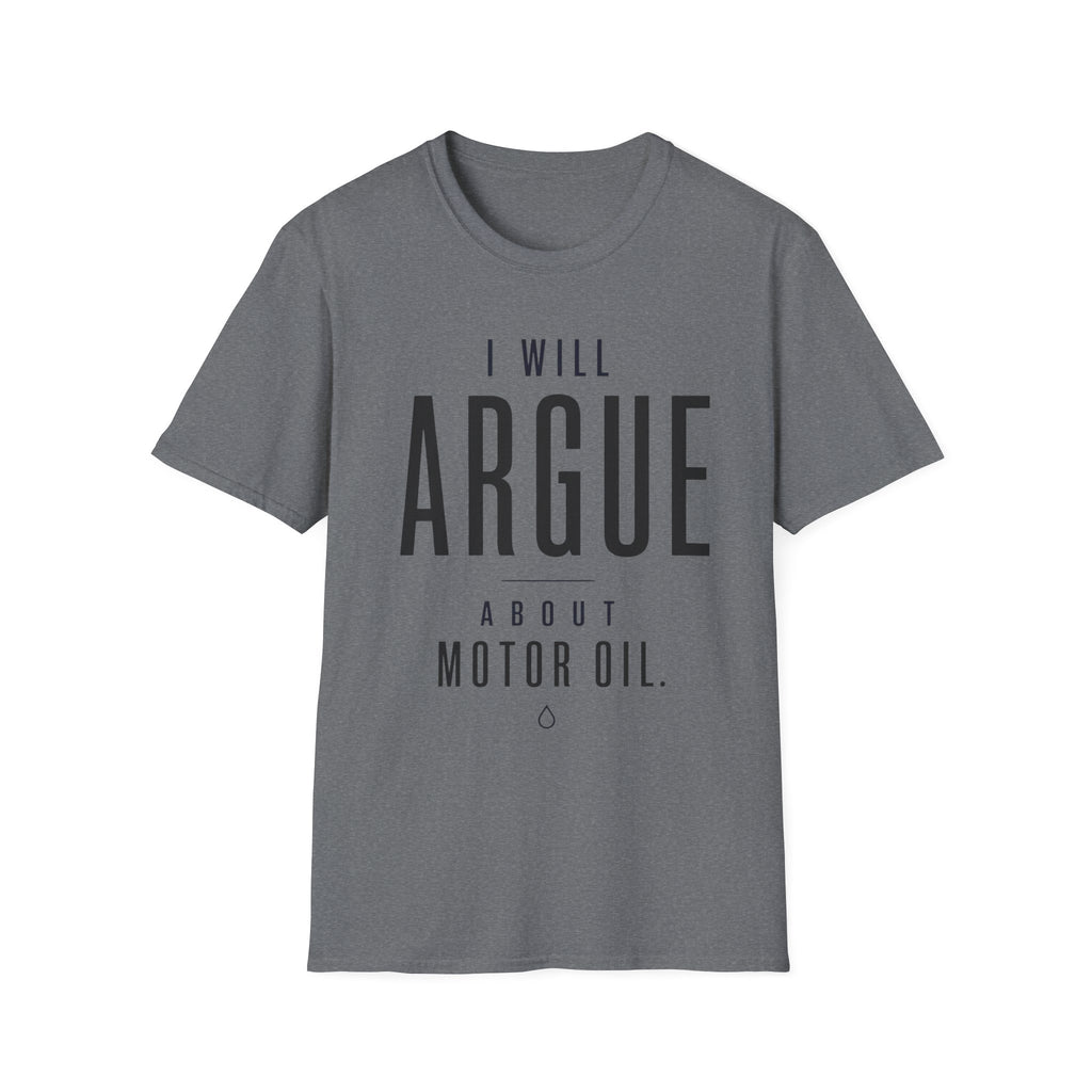 I'll Argue About Motor Oil T-Shirt