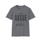 I'll Argue About Motor Oil T-Shirt
