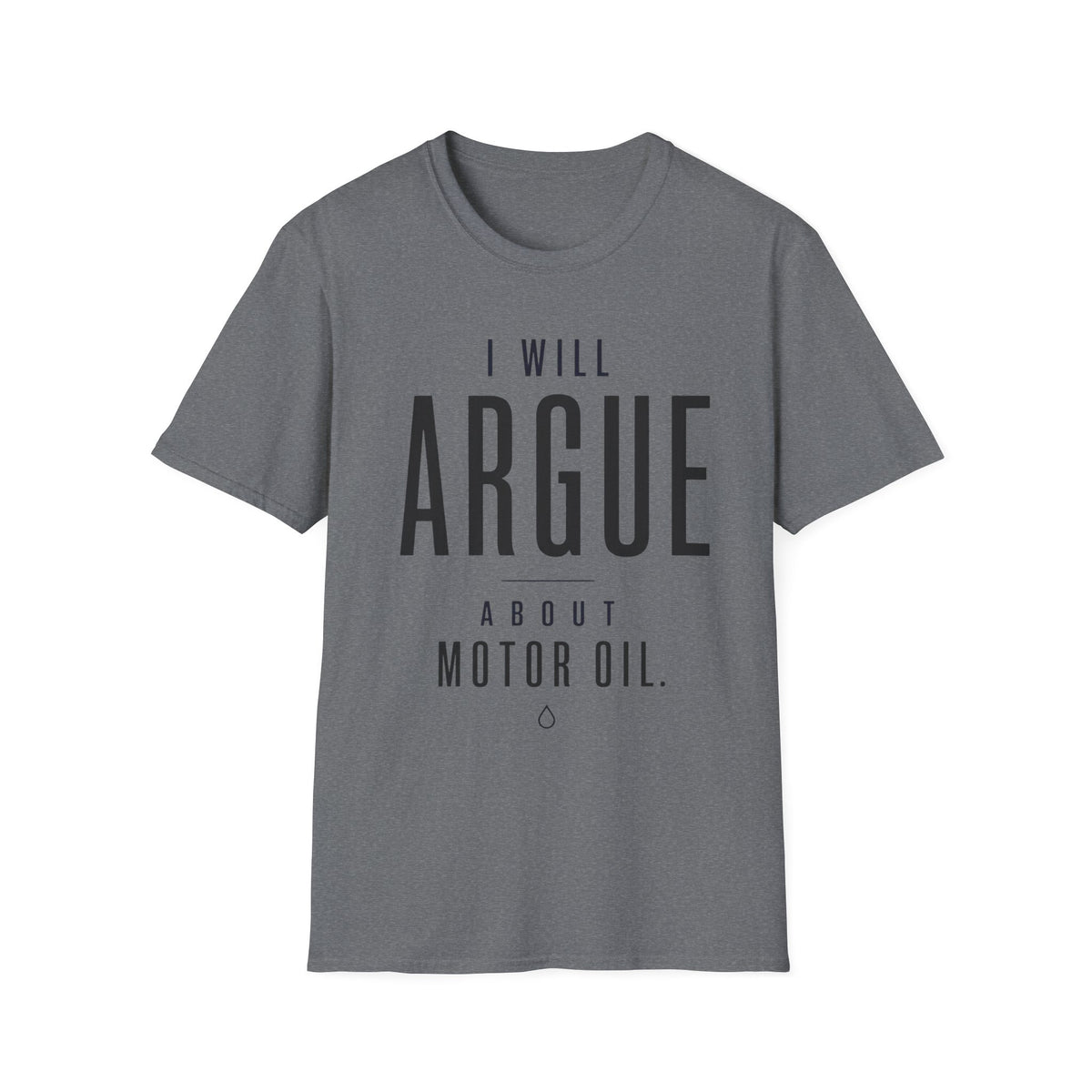 I'll Argue About Motor Oil T-Shirt