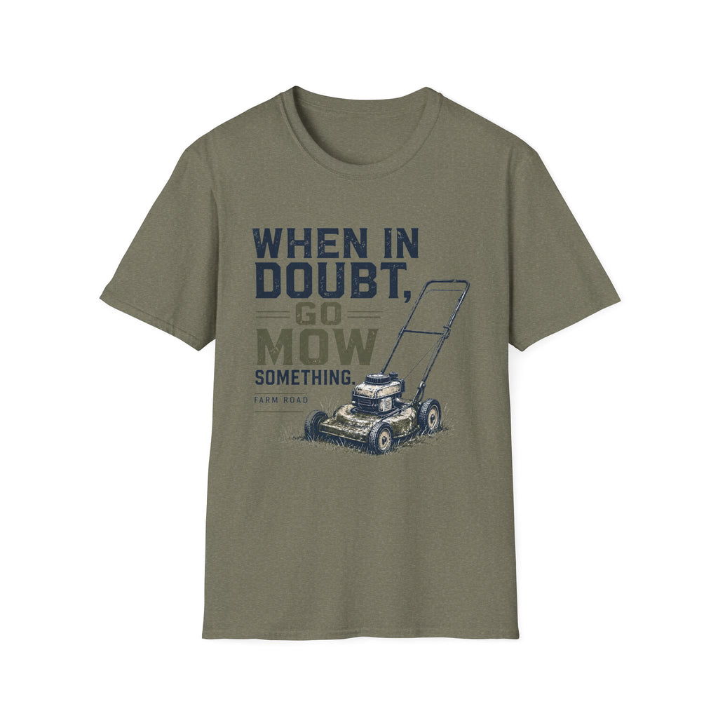 When In Doubt, Go Mow T-Shirt