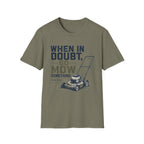 When In Doubt, Go Mow T-Shirt