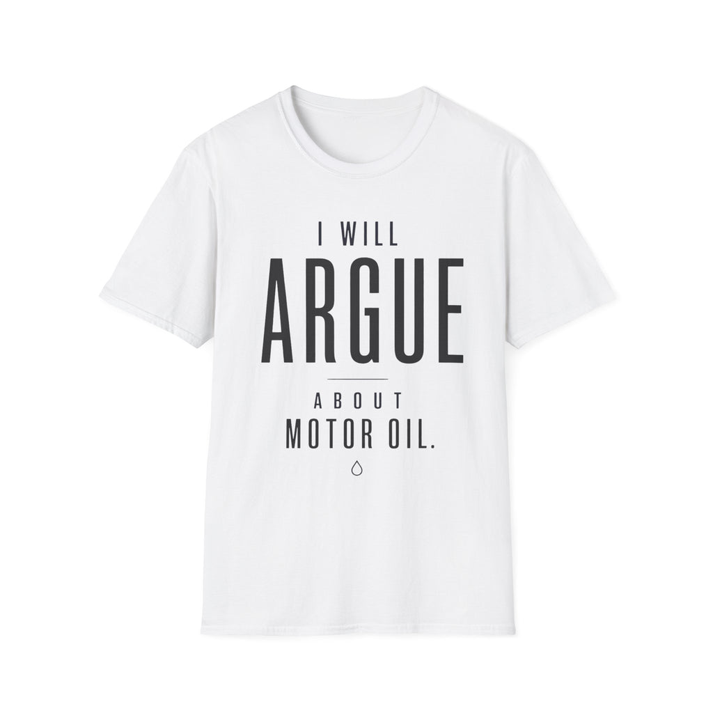 I'll Argue About Motor Oil T-Shirt