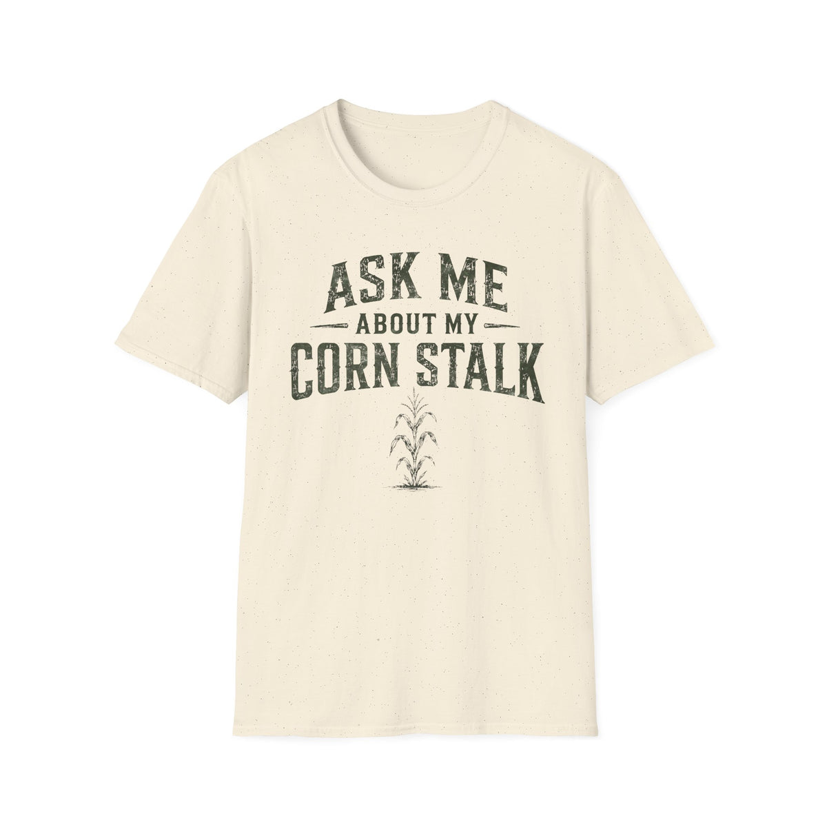 Ask Me About My Corn Stalk T-Shirt
