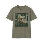 The Internet Still Needs Electricty T-Shirt