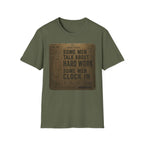 Some Men Talk, Some Men Clock In T-Shirt