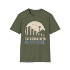 I'm Gonna Need Another Bucket T-Shirt