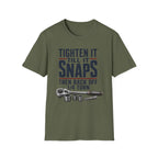 Tighten Till It Snaps T-Shirt