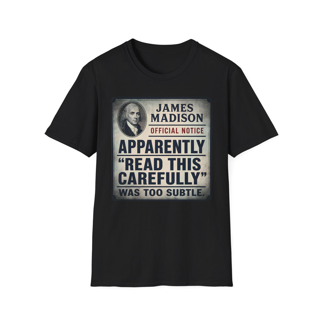 Apparently James Madison Was Too Subtle T-Shirt
