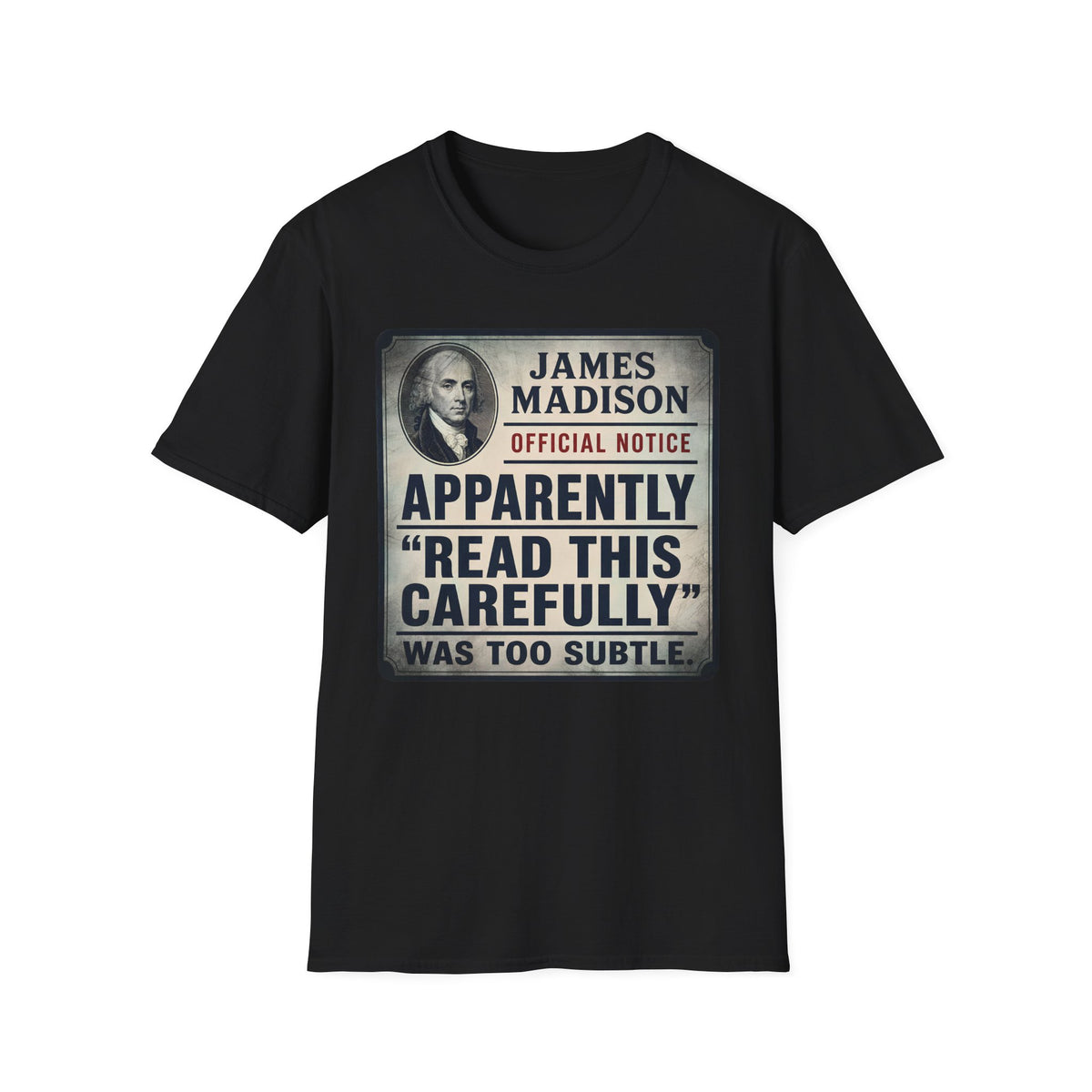 Apparently James Madison Was Too Subtle T-Shirt