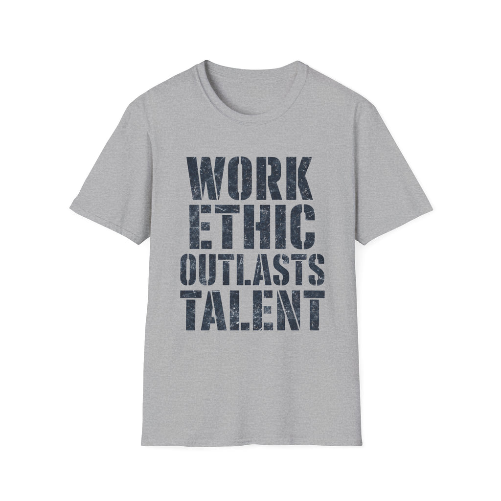 Work Ethic Outlasts Talent T-Shirt
