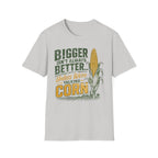 Bigger Isn't Always Better T-Shirt